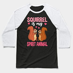 Squirrel Is My Spirit Animal Baseball T-Shirt